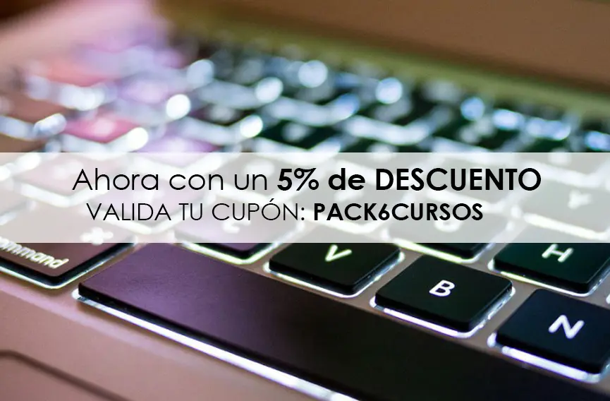 Conseguirás un 5% de descuento usando tu cupón PACK6CURSOS antes del 30 de septiembre